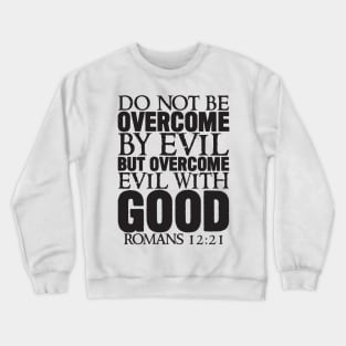 Romans 12:21 Crewneck Sweatshirt